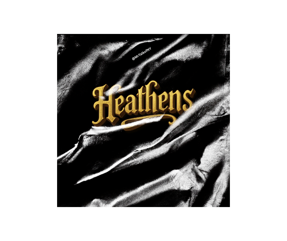 Heathens Songs by: MrTalkofNY